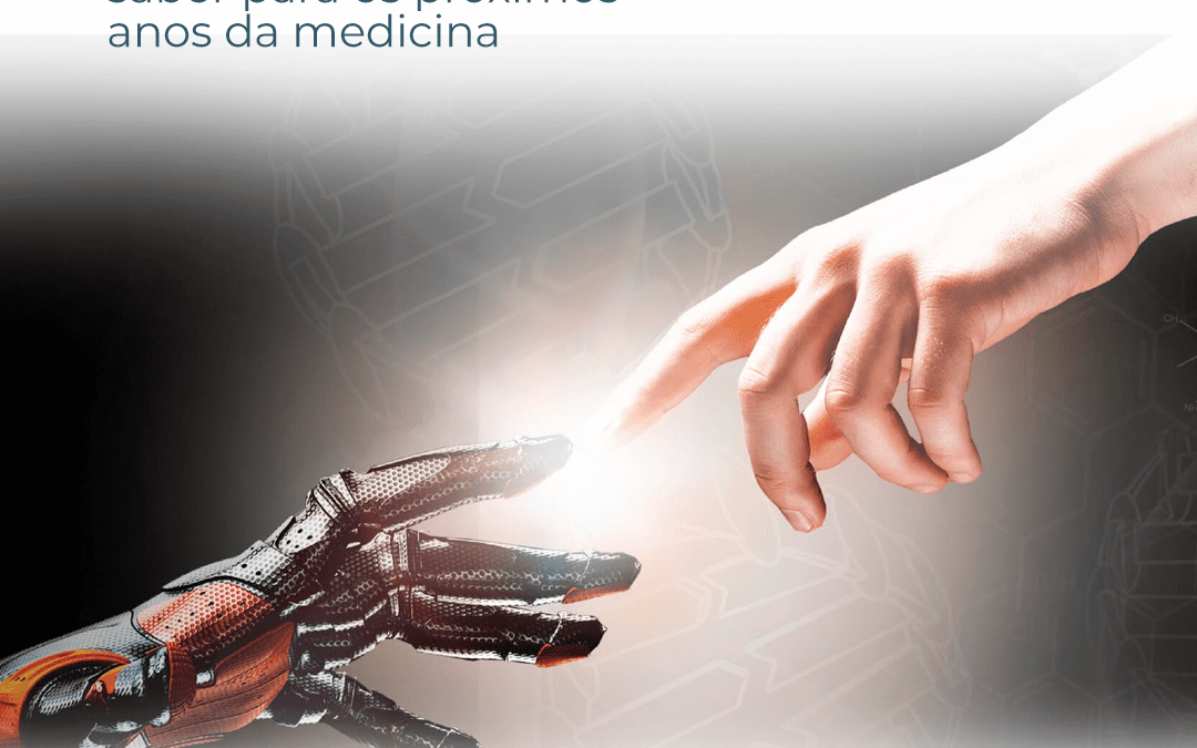 Medicina do Futuro: o que todo médico precisa saber para os próximos anos da medicina