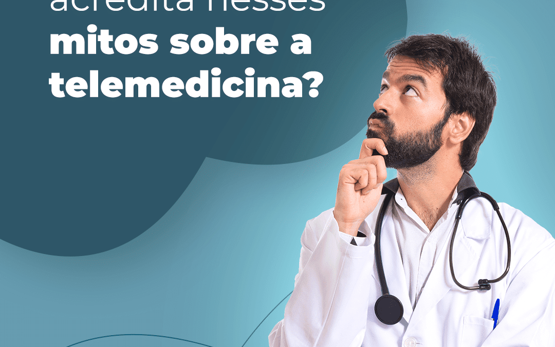 Mitos sobre a telemedicina