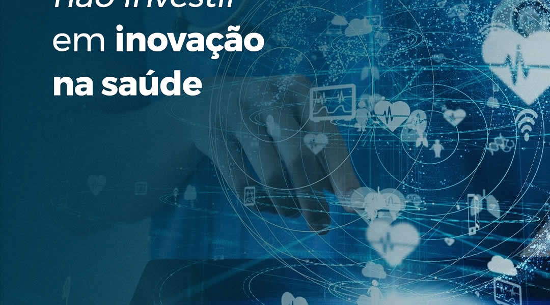 Os riscos de não investir em inovação na saúde