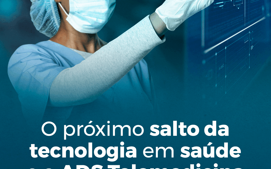 O próximo salto da tecnologia em saúde e a ADS Telemedicina